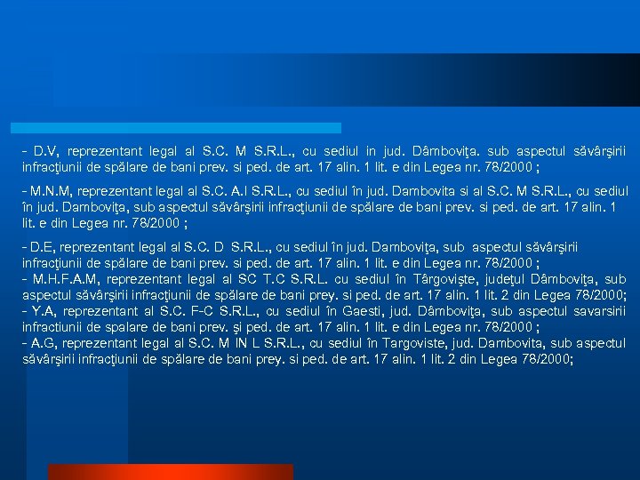 - D. V, reprezentant legal al S. C. M S. R. L. , cu