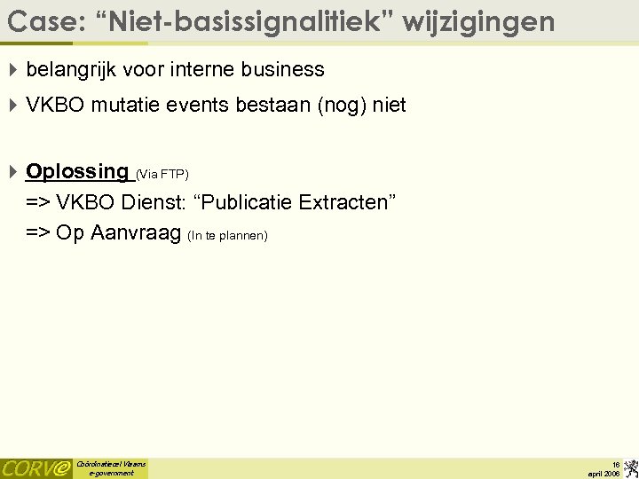 Case: “Niet-basissignalitiek” wijzigingen 4 belangrijk voor interne business 4 VKBO mutatie events bestaan (nog)