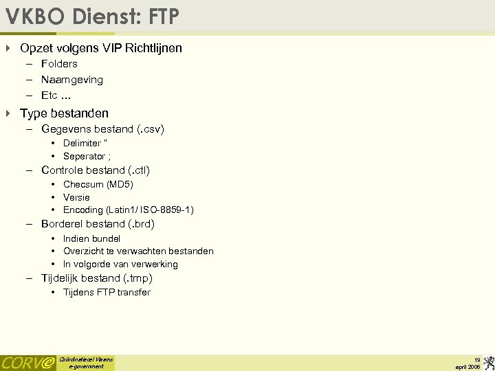 VKBO Dienst: FTP 4 Opzet volgens VIP Richtlijnen – Folders – Naamgeving – Etc