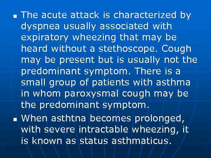 n n The acute attack is characterized by dyspnea usually associated with expiratory wheezing