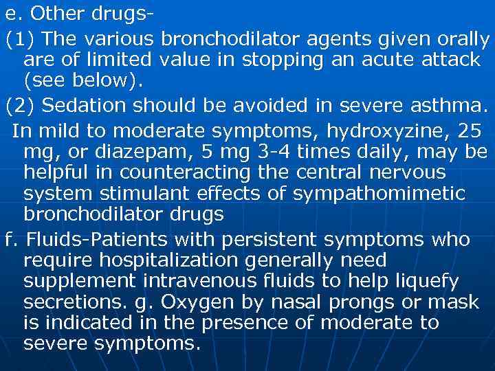 e. Other drugs(1) The various bronchodilator agents given orally are of limited value in