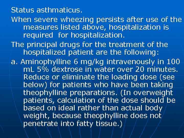 Status asthmaticus. When severe wheezing persists after use of the measures listed above, hospitalization