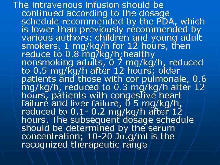 The intravenous infusion should be continued according to the dosage schedule recommended by the