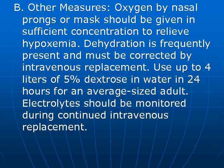 B. Other Measures: Oxygen by nasal prongs or mask should be given in sufficient