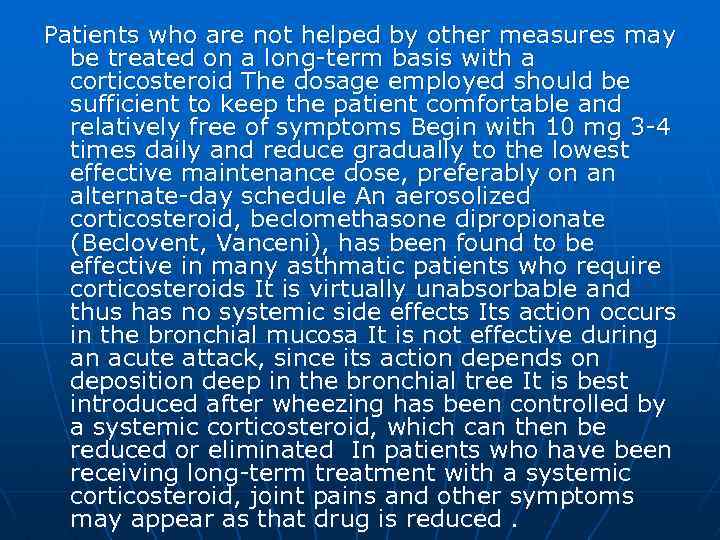 Patients who are not helped by other measures may be treated on a long-term