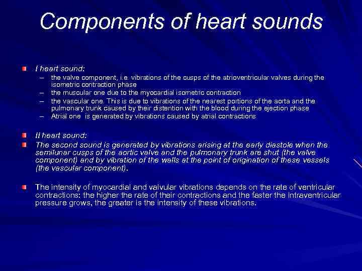 Сomponents of heart sounds I heart sound: – the valve component, i. e. vibrations