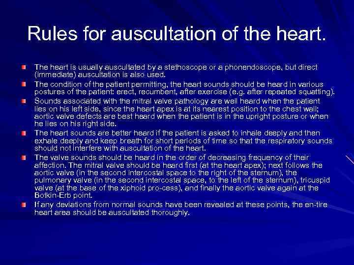 Rules for auscultation of the heart. The heart is usually auscultated by a stethoscope