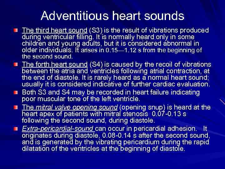 Adventitious heart sounds The third heart sound (S 3) is the result of vibrations