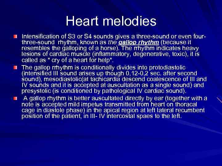 Heart melodies Intensification of S 3 or S 4 sounds gives a three sound