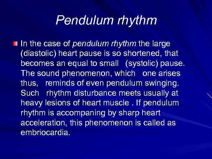 Pendulum rhythm In the case of pendulum rhythm the large (diastolic) heart pause is