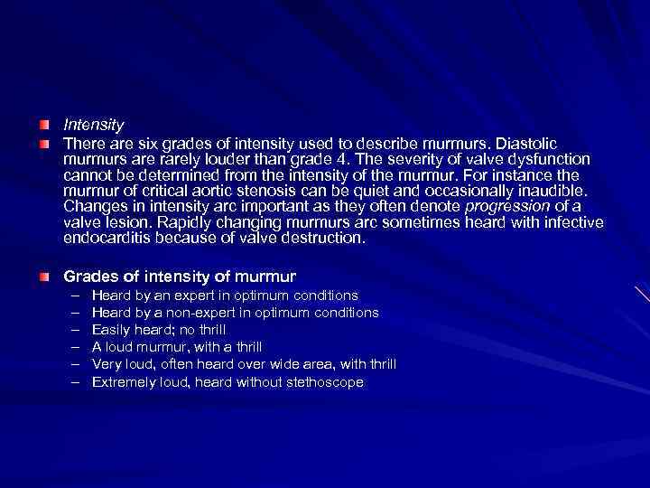 Intensity There are six grades of intensity used to describe murmurs. Diastolic murmurs are