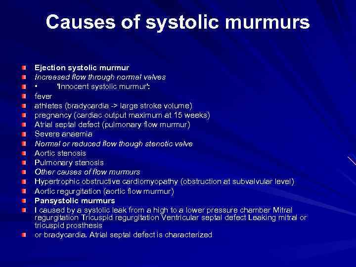 Causes of systolic murmurs Ejection systolic murmur Increased flow through normal valves • 'Innocent