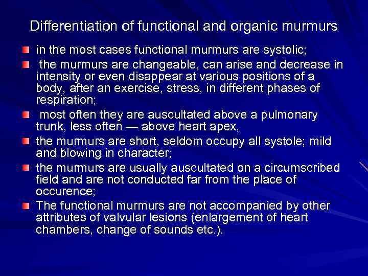 Differentiation of functional and organic murmurs in the most cases functional murmurs are systolic;