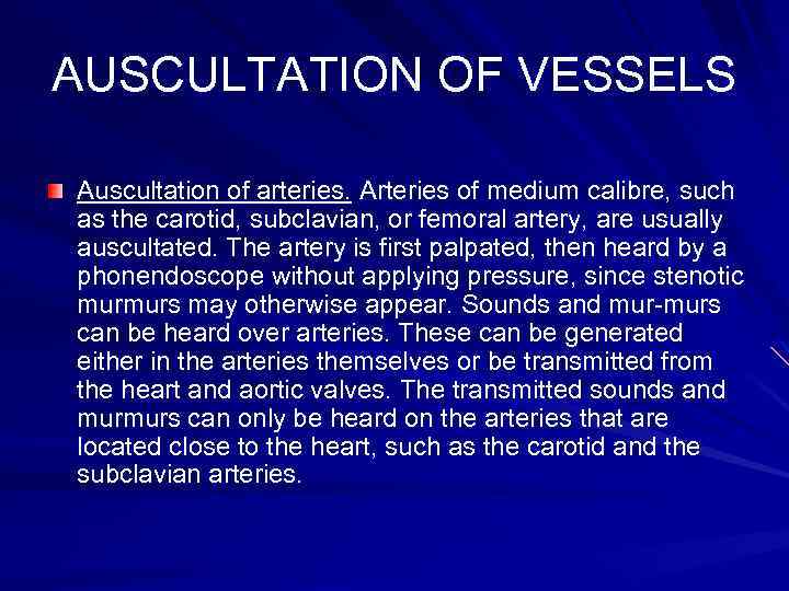 AUSCULTATION OF VESSELS Auscultation of arteries. Arteries of medium calibre, such as the carotid,