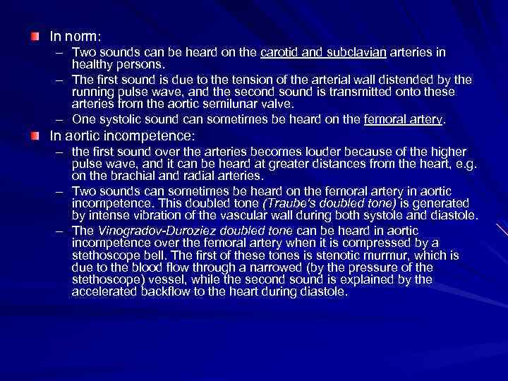 In norm: – Two sounds can be heard on the carotid and subclavian arteries