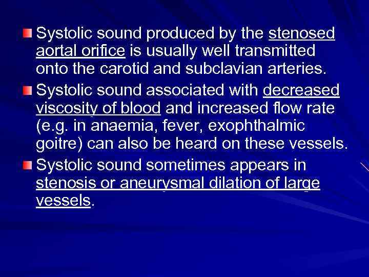 Systolic sound produced by the stenosed aortal orifice is usually well transmitted onto the