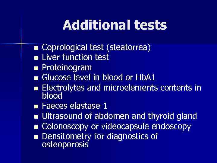 Additional tests n n n n n Coprological test (steatorrea) Liver function test Proteinogram