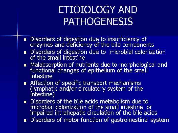 ETIOIOLOGY AND PATHOGENESIS n n n Disorders of digestion due to insufficiency of enzymes