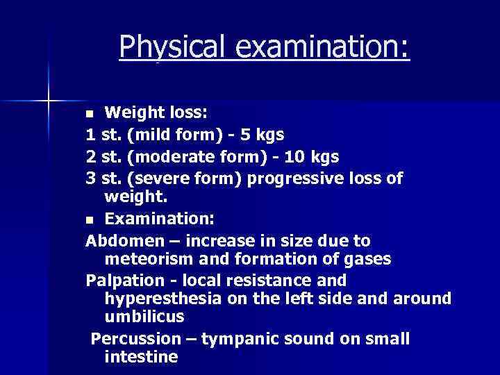 Physical examination: Weight loss: 1 st. (mild form) - 5 kgs 2 st. (moderate