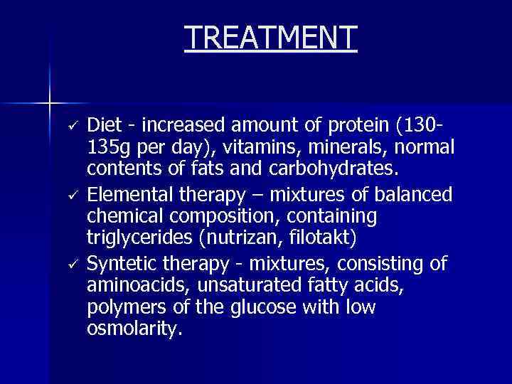 TREATMENT ü ü ü Diet - increased amount of protein (130135 g per day),