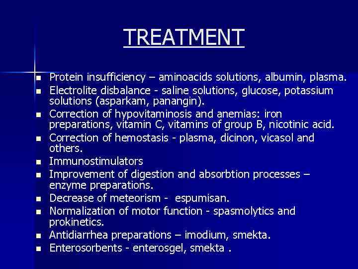 TREATMENT n n n n n Protein insufficiency – aminoacids solutions, albumin, plasma. Electrolite