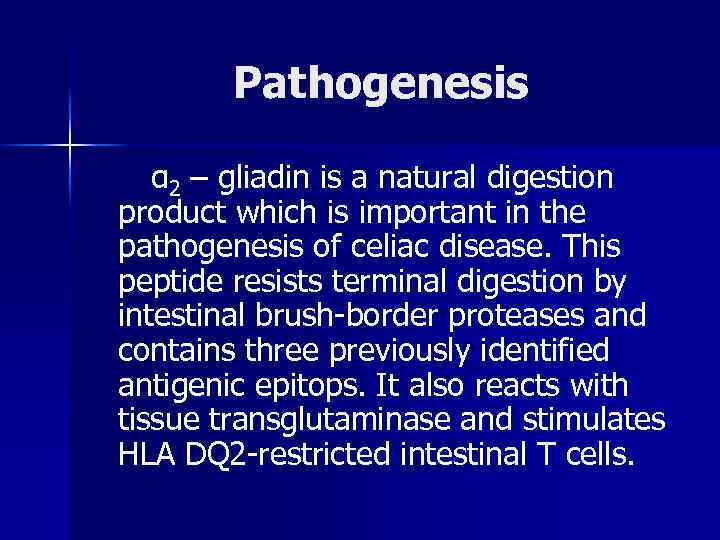 Pathogenesis α 2 – gliadin is a natural digestion product which is important in