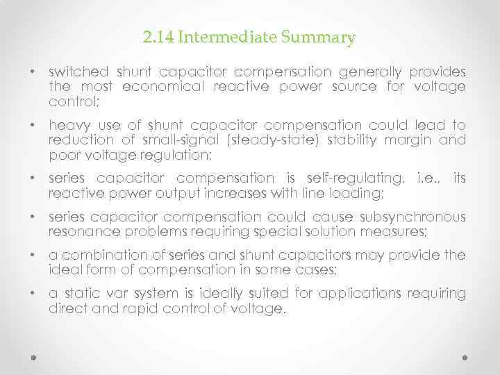 2. 14 Intermediate Summary • switched shunt capacitor compensation generally provides the most economical