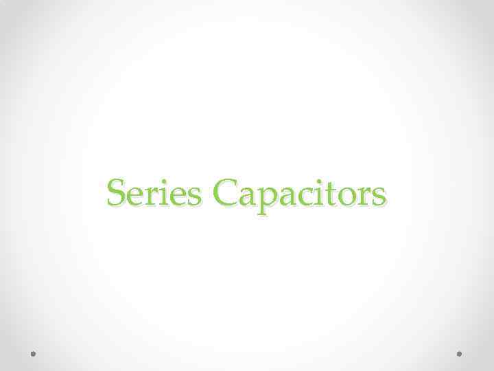 Series Capacitors 