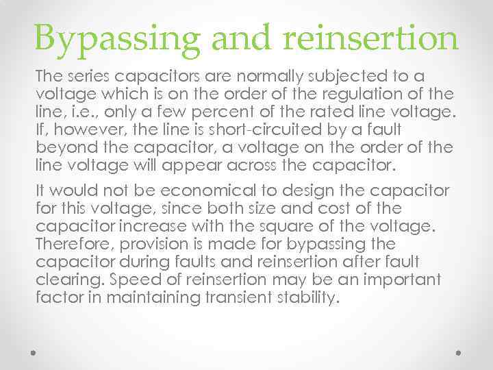 Bypassing and reinsertion The series capacitors are normally subjected to a voltage which is