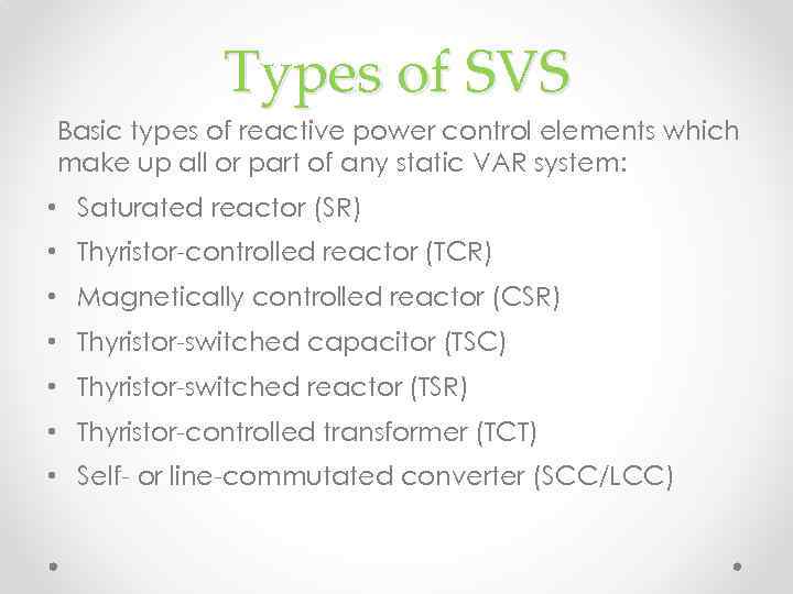 Types of SVS Basic types of reactive power control elements which make up all