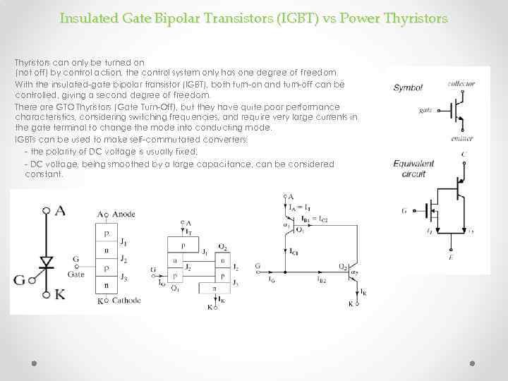 Insulated Gate Bipolar Transistors (IGBT) vs Power Thyristors can only be turned on (not