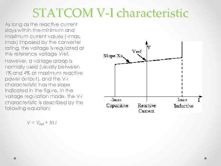 STATCOM V-I characteristic As long as the reactive current stays within the minimum and