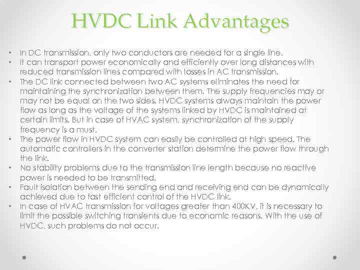 HVDC Link Advantages • • In DC transmission, only two conductors are needed for
