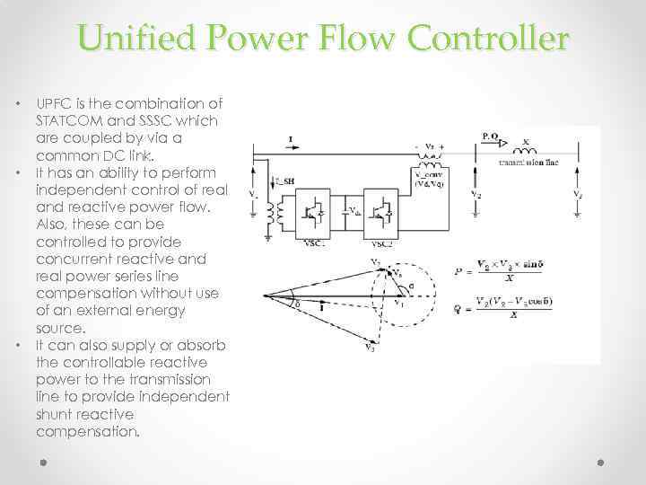Unified Power Flow Controller • • • UPFC is the combination of STATCOM and
