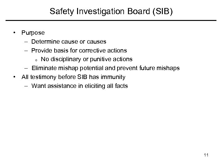 Safety Investigation Board (SIB) • Purpose – Determine cause or causes – Provide basis