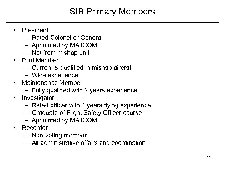 SIB Primary Members • President – Rated Colonel or General – Appointed by MAJCOM