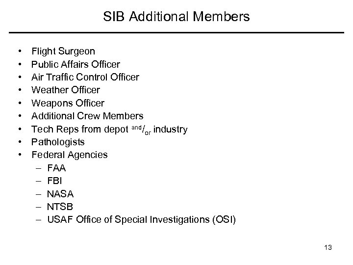 SIB Additional Members • • • Flight Surgeon Public Affairs Officer Air Traffic Control