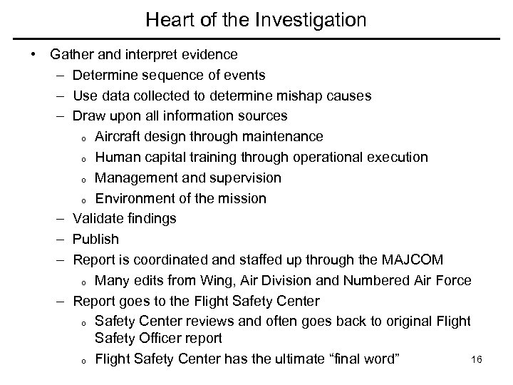 Heart of the Investigation • Gather and interpret evidence – Determine sequence of events