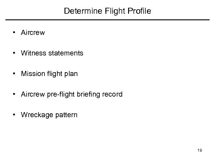 Determine Flight Profile • Aircrew • Witness statements • Mission flight plan • Aircrew