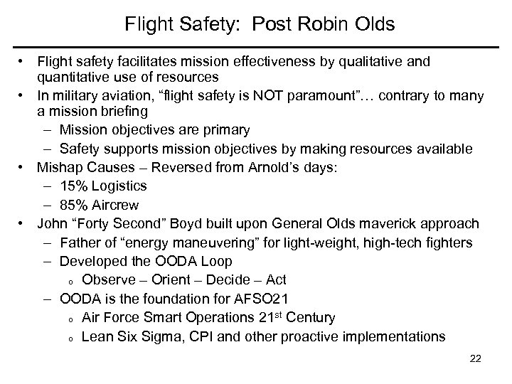 Flight Safety: Post Robin Olds • Flight safety facilitates mission effectiveness by qualitative and