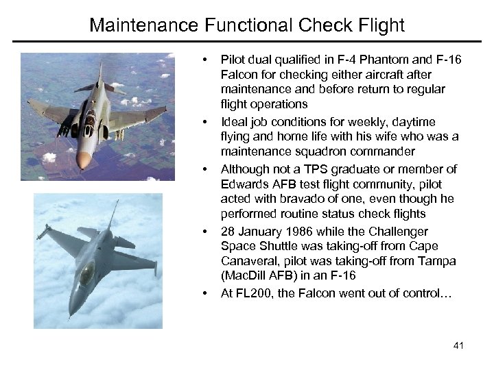 Maintenance Functional Check Flight • • • Pilot dual qualified in F-4 Phantom and