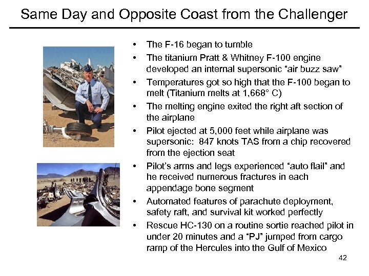 Same Day and Opposite Coast from the Challenger • • The F-16 began to