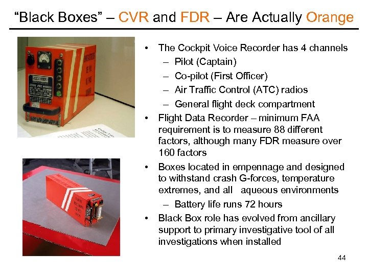 “Black Boxes” – CVR and FDR – Are Actually Orange • • The Cockpit