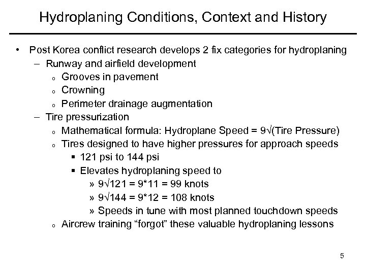 Hydroplaning Conditions, Context and History • Post Korea conflict research develops 2 fix categories