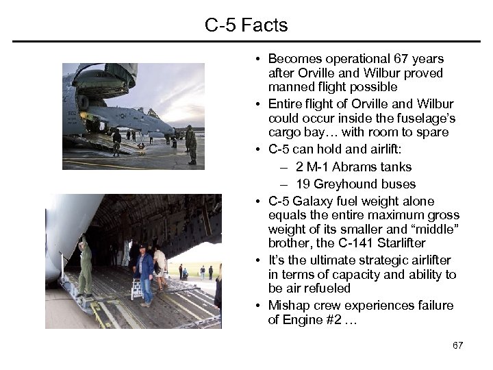 C-5 Facts • Becomes operational 67 years after Orville and Wilbur proved manned flight