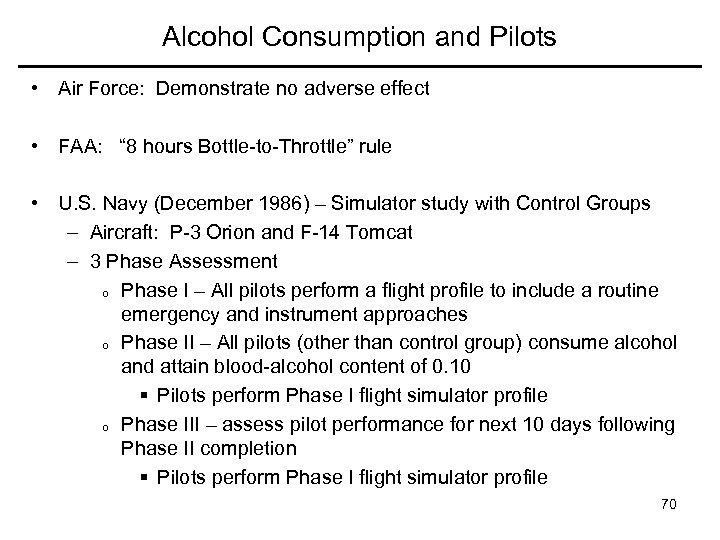 Alcohol Consumption and Pilots • Air Force: Demonstrate no adverse effect • FAA: “