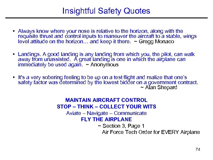 Insightful Safety Quotes • Always know where your nose is relative to the horizon,