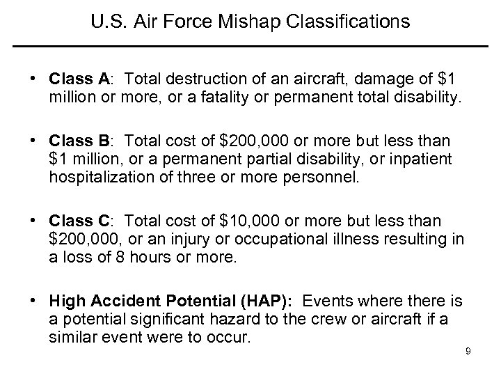 U. S. Air Force Mishap Classifications • Class A: Total destruction of an aircraft,