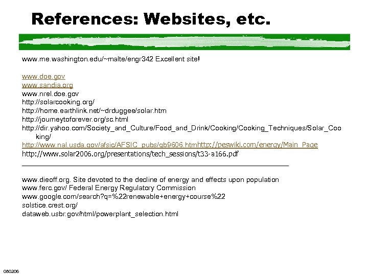 References: Websites, etc. www. me. washington. edu/~malte/engr 342 Excellent site! www. doe. gov www.