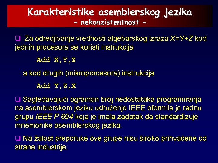 Karakteristike asemblerskog jezika - nekonzistentnost - q Za odredjivanje vrednosti algebarskog izraza X=Y+Z kod